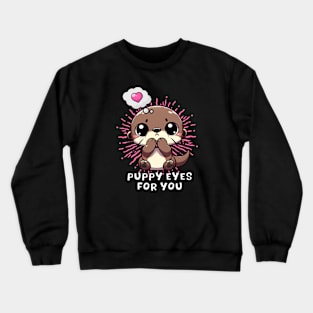 Otter Love Puppy Eyes Crewneck Sweatshirt